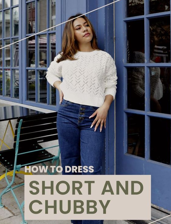 Chubby Style   How To Dress If You Are Short And Chubby