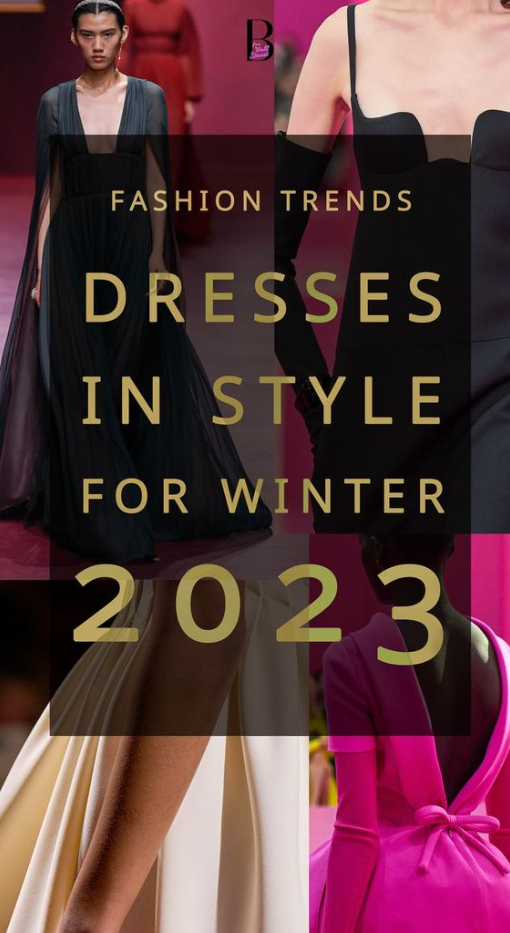 Spring 2023 Fashion Trends - Winter 2023 Dress Trends